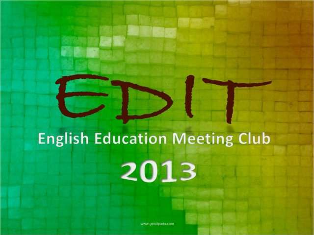 EDIT CLUB II English Education Department (2013) II HMPBI II Letters Faculty II Moslem University of Indonesia II