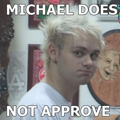 michael doesnt approve  @irwinnity