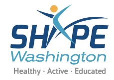 SHAPE WA supports coordinated efforts to foster healthy, active, educated youth in WA State through PD, advocacy, community outreach, and partnerships