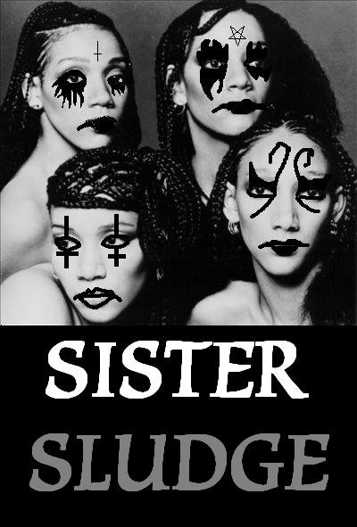 TheSisterSludge's profile picture. Sludge metal tribute to Sister Sledge