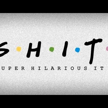 Super Hilarious IT Show. Watch this space for more...