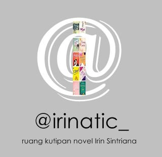Irinatic adalah ruang kutipan novel-novel @irinsintriana. Mau ikut berbagi quote favoritmu dari novel Irin? Silakan mention :)