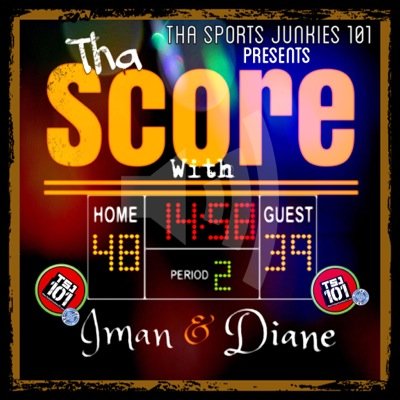 Tha Score with Diane of @Thasj101 Sports radio talk from a womans perspective. Tuesday's 9-11pm