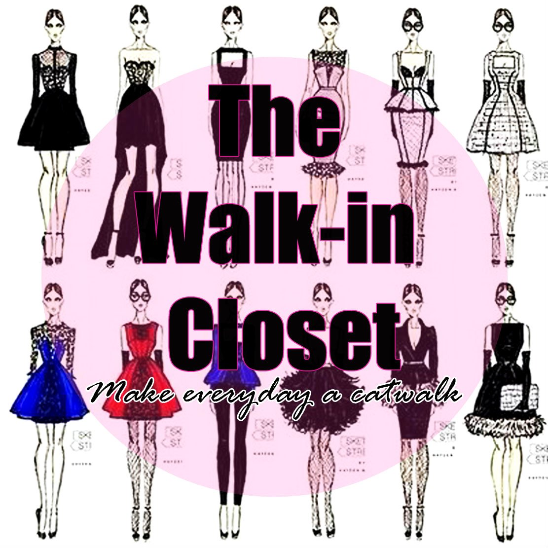 The WALK-IN CLOSET. We'll invade your closet and MAKE EVERYDAY A CATWALK!
