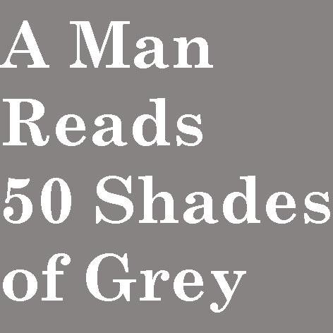 I am a man. I am blogging about 50 Shades. Join me as I slowly descend into madness...