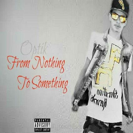 17 year old Recording Artist/Producer                                                ''From Nothing To Something'' Mixtape Coming Soon