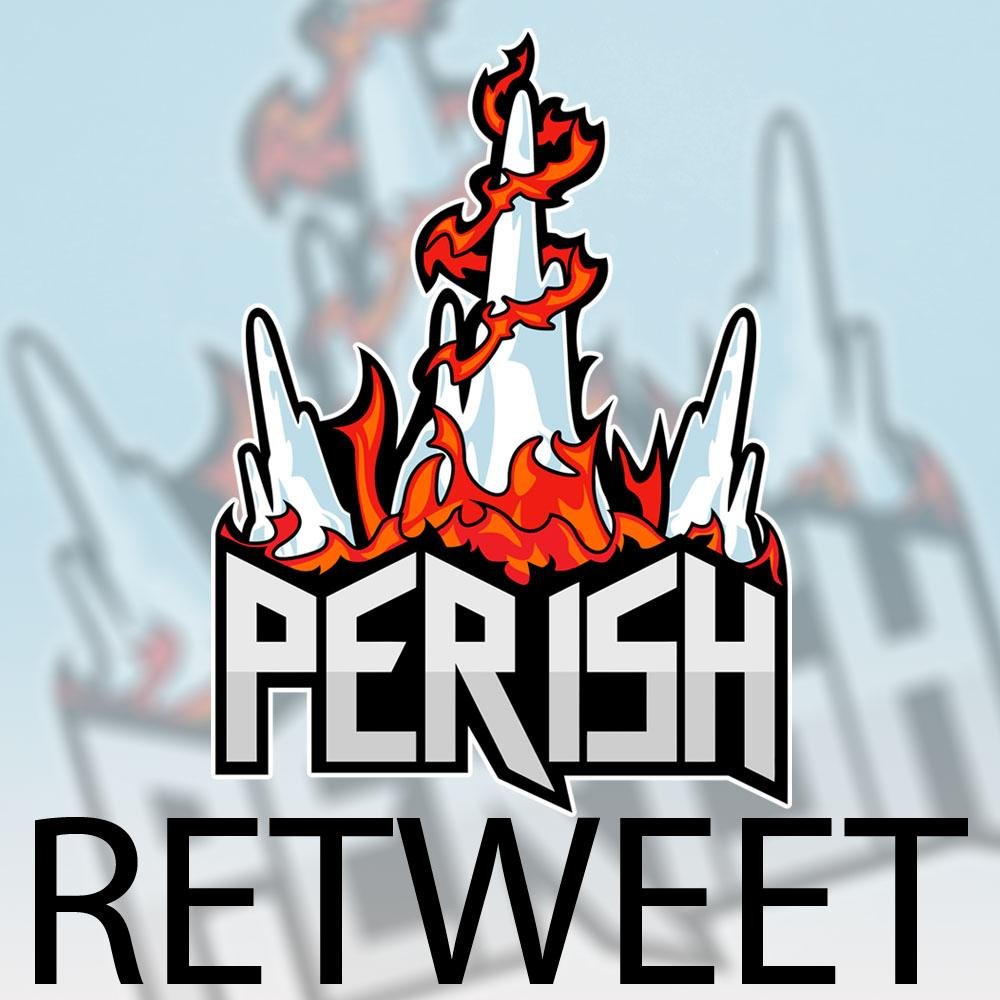 Welcome to the Official Retweet Page of @Perish_eSports and @ThePerishNation. Tag us and #PerishFamily for a RT.