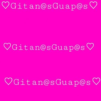 ♡Gitan@sGuap@s♡ Para que te publiquemos sigenos y mandanos tu foto por md