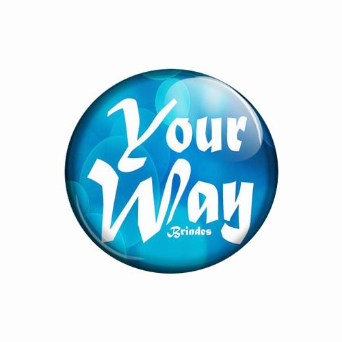 Your Way Brindes:
Bottons com alfinete, sem alfinete, com ímã, ventosa, espelho, porta retrato, chaveiros duplos e abridores de garrafas