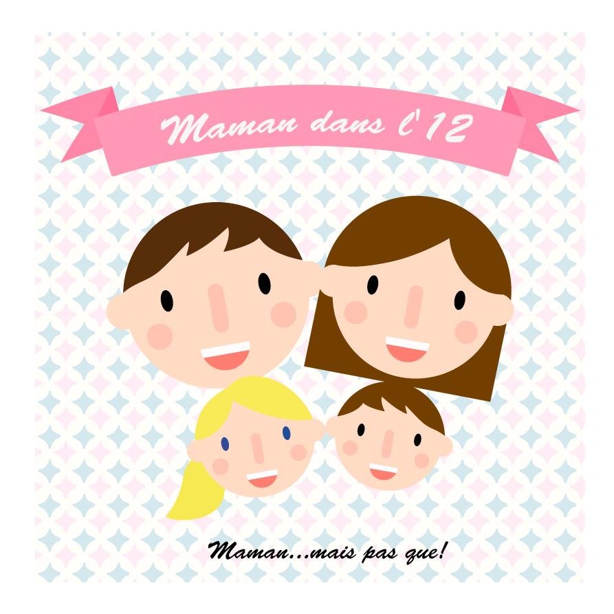 Maman dans l'12, des fois maman dans l'doute, mon quartier, mes humeurs, mes coups de coeur...Maman mais pas que...