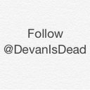 follow @DevanIsDead - @Devan_Hall6 - Twitter