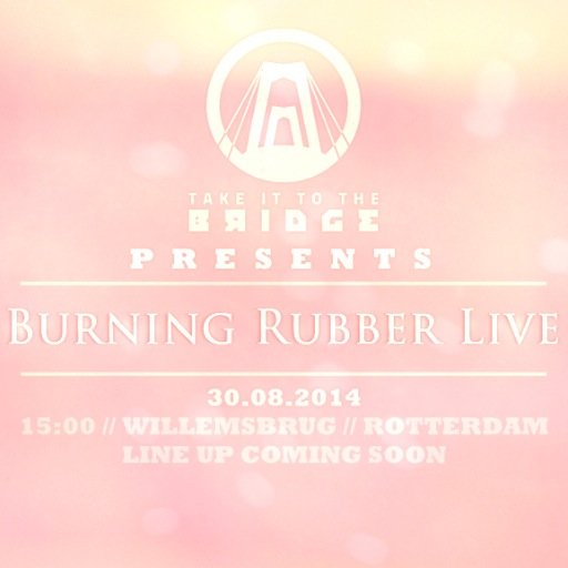 Burning Rubber Live 2014. 30 augustus, 15-23h, locatie: Willemsbrug Rotterdam