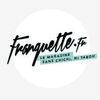 Bienvenue sur la page de Franquette, le magazine sans chichi, ni tabou qui parle de tout, et surtout de vous. #SansChichiNiTabou