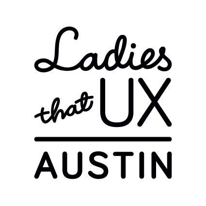 Austin, TX chapter of Ladies That UX, a meet up that creates a welcoming, transparent community of women that work in UX.