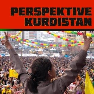 PERSPEKTIVE KURDISTAN: Solidarität mit der kurdischen Bewegung! Ihre Kämpfe sind unsere Kämpfe!