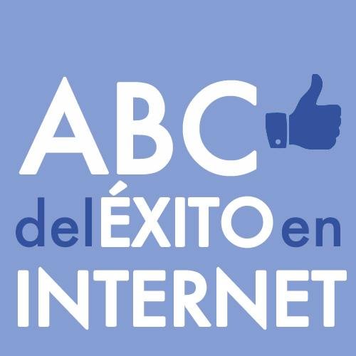 Aprende con el ABC del Exito en Internet, Como lograr el Exito en la Web, Consejos Prácticos y Recomendaciones. Diseño Web, Tiendas en Línea, Marketing Digital.