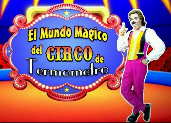 el circo de termómetro,el único y original espectáculo,en que toda la familia se divierte,con un show super divertido y único en Cuernavaca