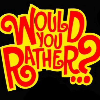 What would you rather?