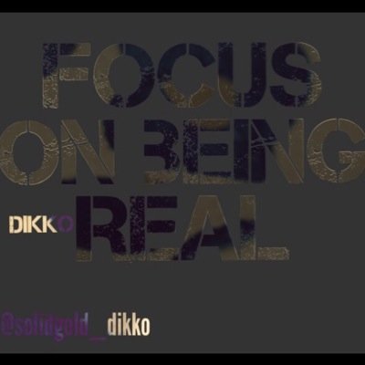 I speak my mind&i speak the truth. 

DIKKO PICTURES PRESENTS...
