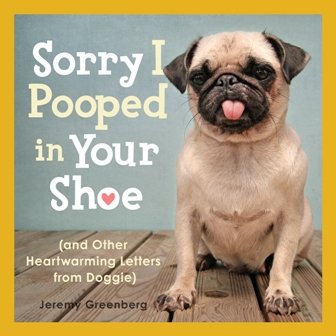 Sorry I Pooped in Your Shoe is a hilarious collection of full-color photos and letters of apologies and suggestions from dogs to the people who love them.