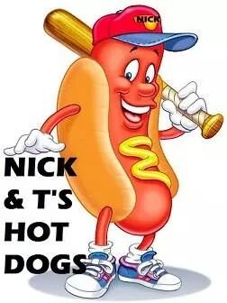 Nick &T's Hot Dogs
We provide great food at a great price. 
stop by for a Hot Dogs and ice cold drink!