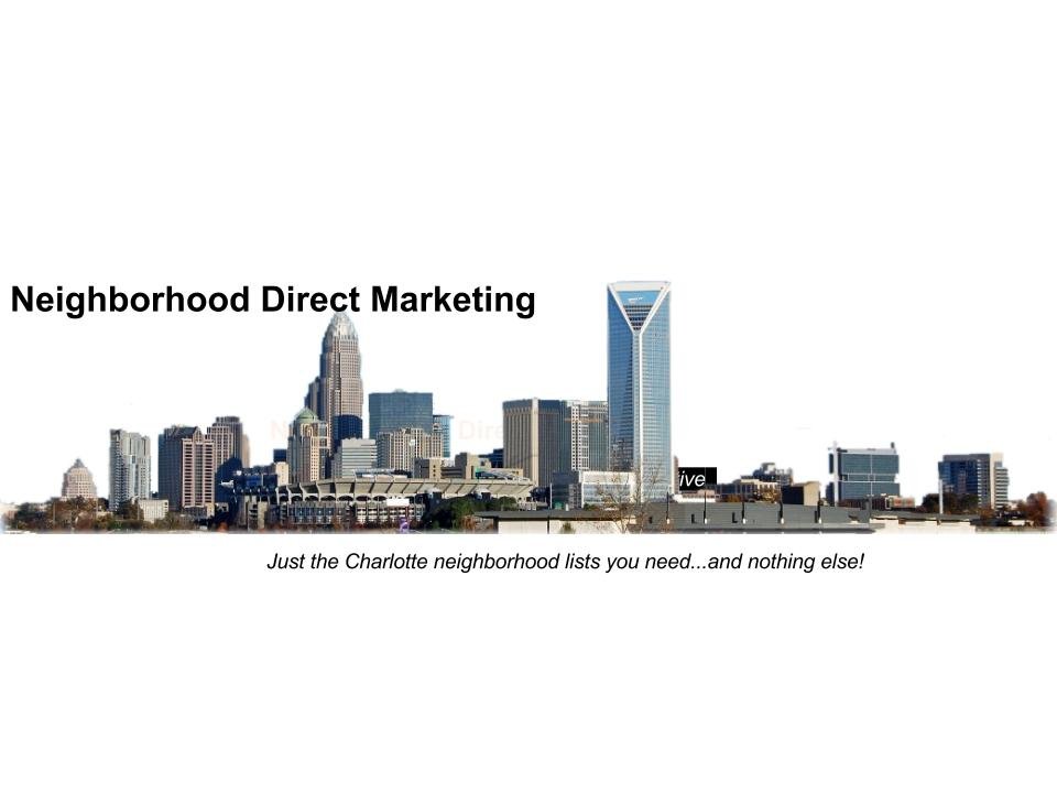 Owner of Neighborhood Direct Marketing.
We offer marketing lists of individual Charlotte, NC neighborhoods!