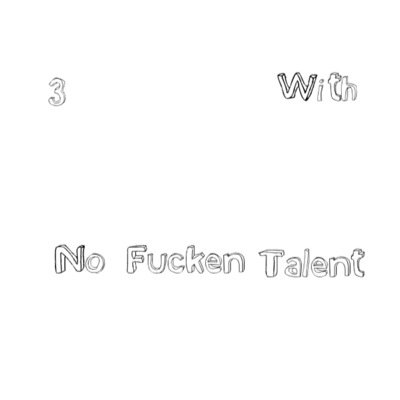 three girls with no talent .... & no life or bio