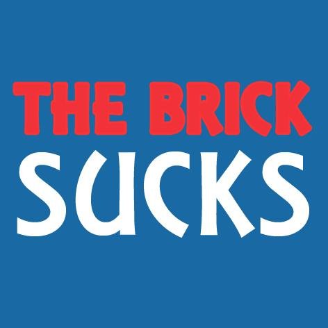 Think @TheBrick Sucks? We do too and want to spread word. If you had a horrible experience with @TheBrick let us know! PLEASE FOLLOW US TOO!