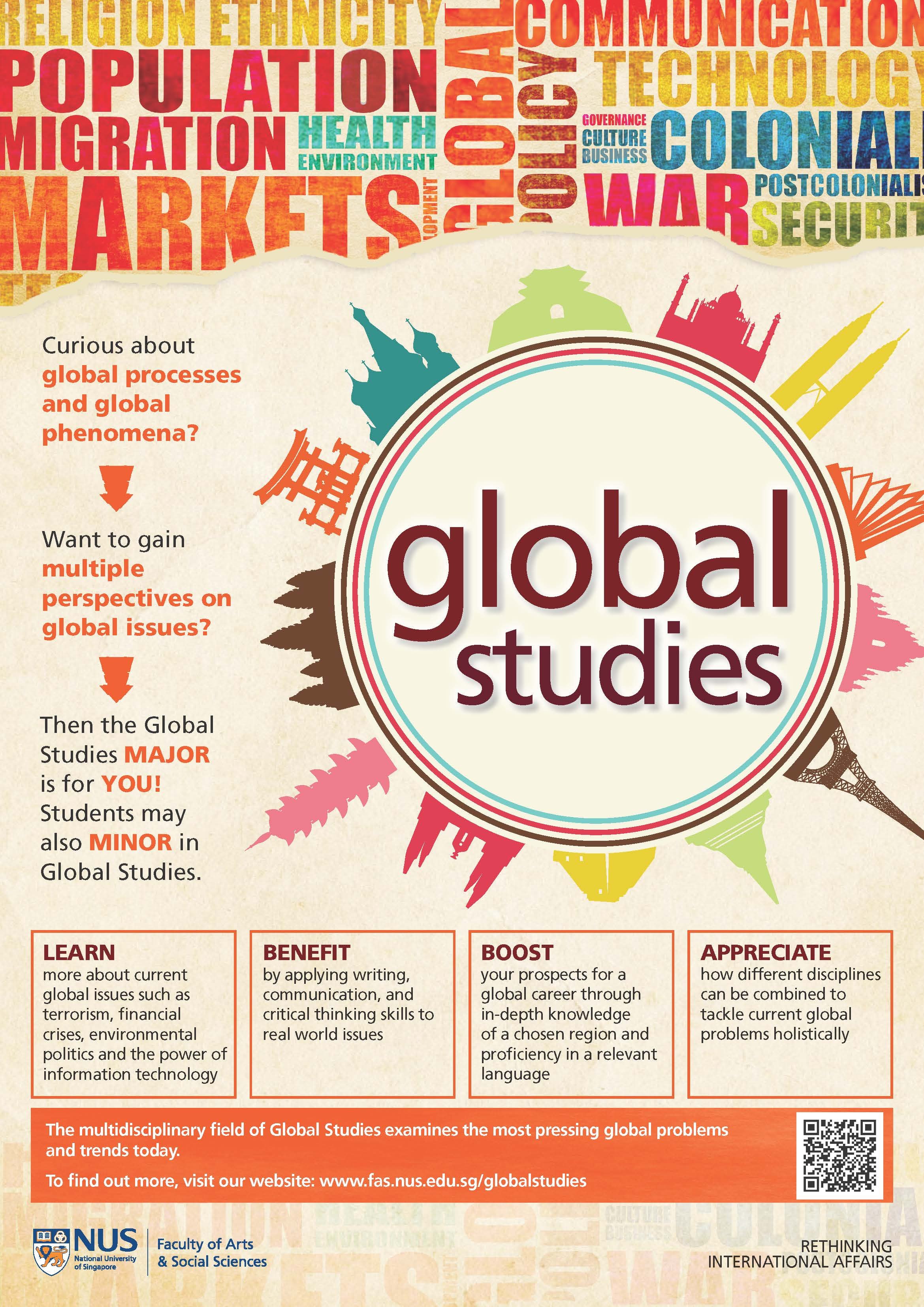 Global Studies is an undergraduate major at NUS. Students work in a multidisciplinary mode of inquiry, examining the processes and effects of globalisation.