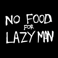 No Food for Lazy Man (@nofoodlazyman) 's Twitter Profile