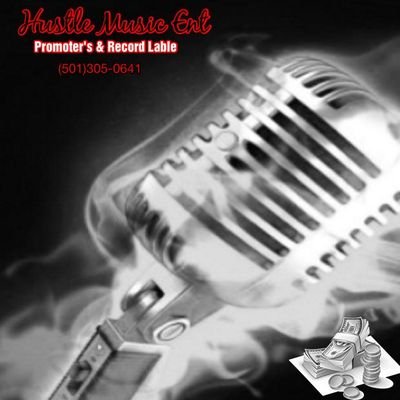 HUSTLE MUSIC ENTERTAINMENT 501-305-0641 or 501-514- 8364 For more info jhustle501@gmail. com
