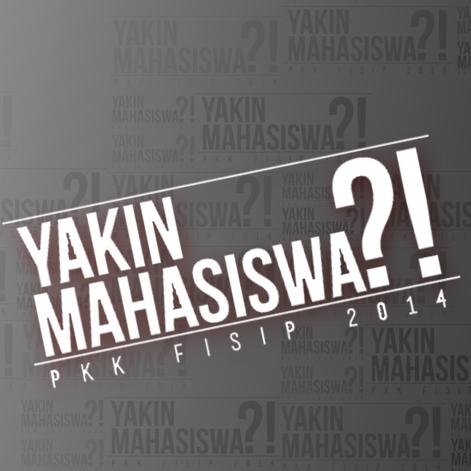 Akun Twitter Resmi PKK FISIP Unsoed 2014 'YAKIN MAHASISWA?' | CP: 085711739527 (Dila)