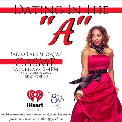 Love860 & @CasmeLive DATING IN THE A a New Hot Radio/Talk Show Every Saturday 2-4pm. Advertisements, Music Placements & Appearances - datinginthea@gmail.com