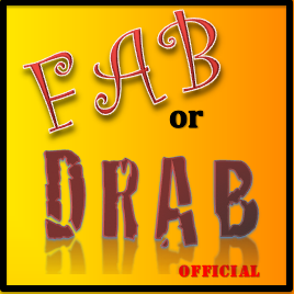 Tackling the ISSUES daily. Is it FABULOUS or DRABULOUS? You decide. And the answer to your question is no; Frab is not an option.