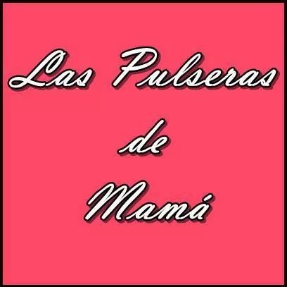 Las pulseras de mamá son originales, económicas y para todos los gustos.Pedidos por whatsapp al 622899654