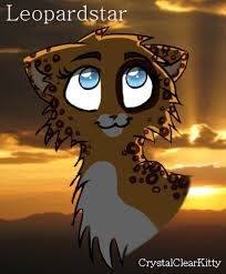 I'm LeopardStar! Proud leader of RiverClan. I'm a female. I have no mate. I have had some hard times..but all in the past! Now I'm more awesome than ever!! :O!