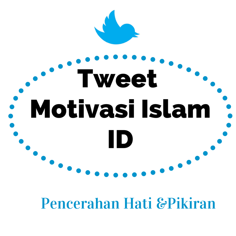 Kumpulan MOTIVASI dan BERITA SEPUTAR  ISLAM silahkan di Retweet, ajak teman - teman untuk Follow @MotivasiIslamID utk mendapatkan Ilmu dan Pencerahan HATI.