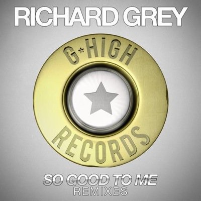 We promote @GHighRec ★ OUT NOW: @Richard_Grey #SoGoodToMe Remixes http://t.co/qq9IgGMcT1
