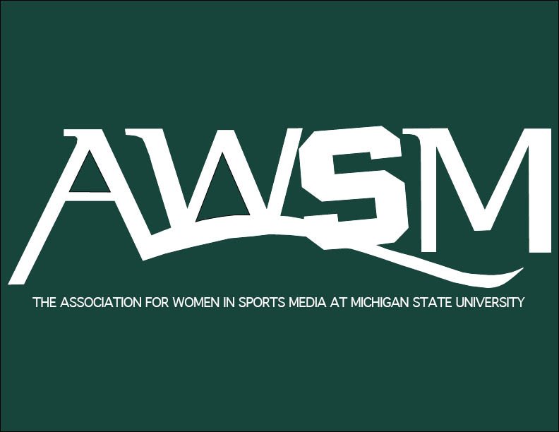 Association for Women in Sports Media at Michigan State University • Please follow our new account at @MSU_AWSM