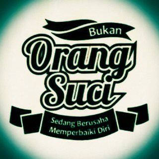 karna kita BUKAN ORANG SUCI ., marilah kita berusaha MEMPERBAIKI DIRI