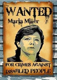 Maria Miller AKA Killer Miller. EX Minister for disabled people. now disgraced but we never forget things she did.