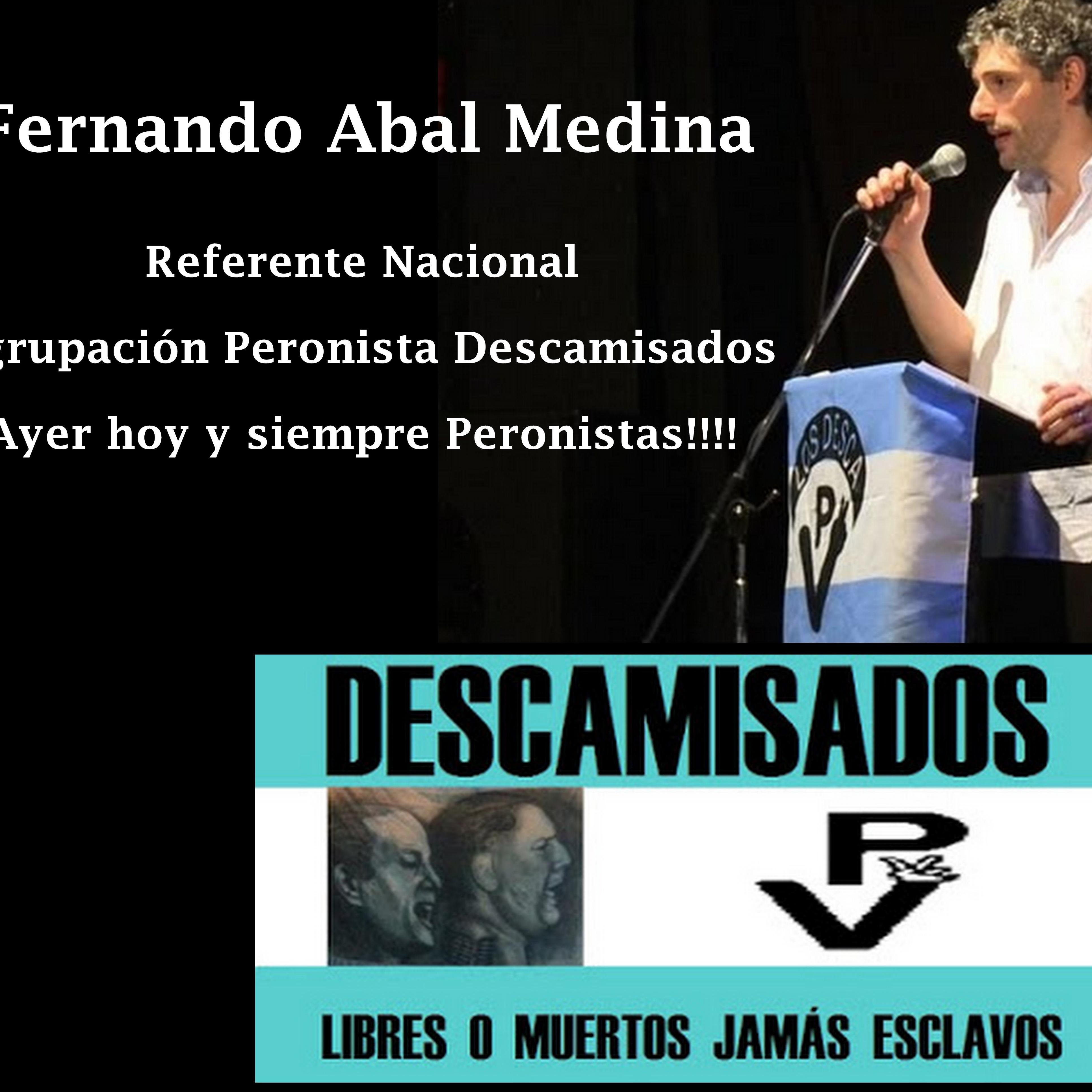 Agrupación Peronista Descamisados FERNANDO ABAL MEDINA es nuestro Referente Nacional. Nuestra histórica Agrupación Cumplirá 30 años de historia en el 2015-
