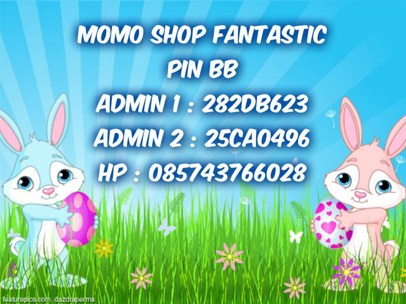 MOMO SHOP FANTASTIC *Fashion *Behel *Accessories *Cosmetic
*Arloji *Hairclip, CONTACT :
*Hp : 085743766028
*Pin BB Admin 1 : 282db623
*Pin BB Admin 2 : 25ca0496