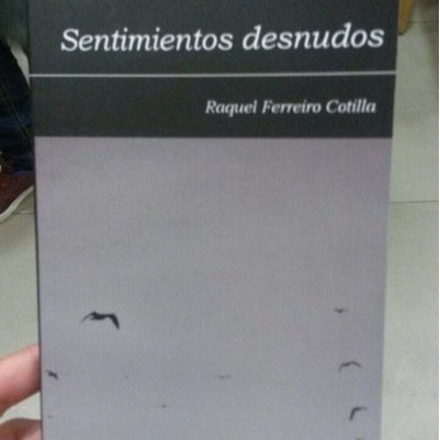 Club de Fans de la poeta Raquel Ferreiro Cotilla. Podéis adquirir su nuevo poemario Sentimientos Desnudos en el enlace añadido!