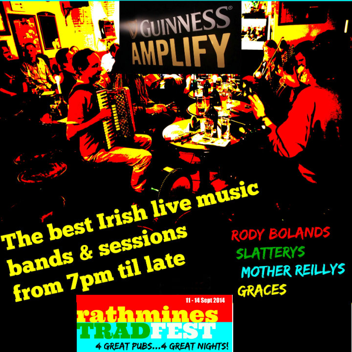 Rathmines has got it's mojo back! The inaugural Rathmines Tradfest 2014 runs from 11 to 14 September. 4 great pubs..4 great nights!