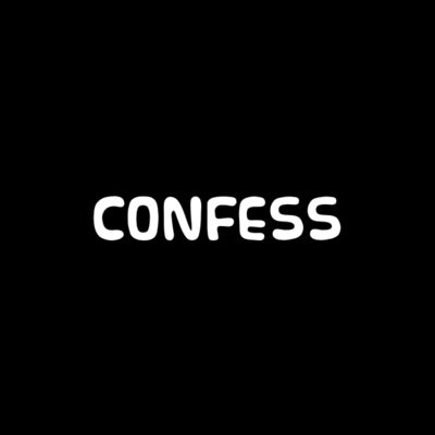 Dm us your confessions and we will post them