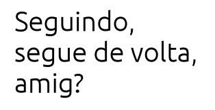me sigam que eu sigo tbm!!!