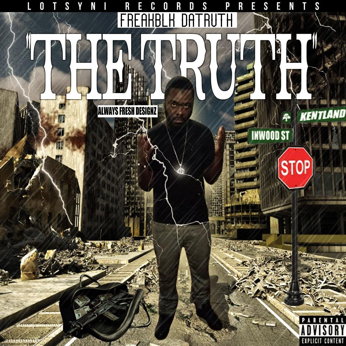 Official Pg Of FreakBlk DaTruth Up & Coming Artist Out The D{M}V - KentLand 2B Exact- For Any Bookings, Features,An Beats Contact Me @ FreakBlkDaTruth@Gmail.com