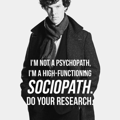 High Functioning Sociopath. (RP, BI, Unclaimed) 221B Bakerstreet.