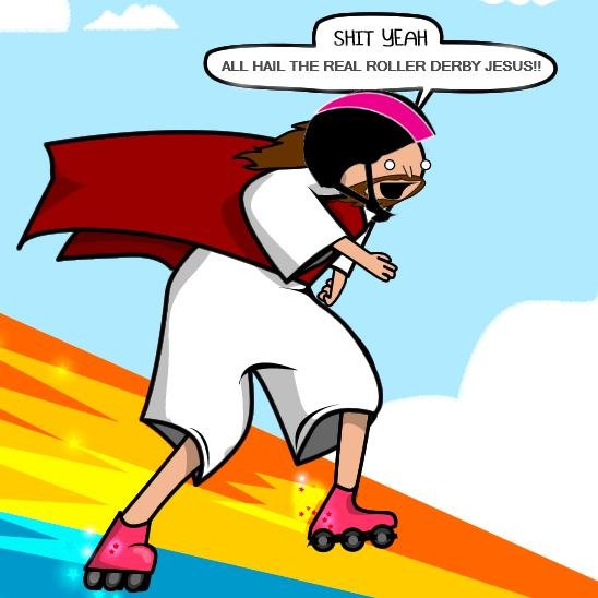 I'm just your run of the mill Son of the Lord. I am the way and the truth and the life. Also, my father invented Roller Derby, along with the whole of creation.